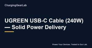 UGREEN USB-C Cable (240W) — Solid Power Delivery