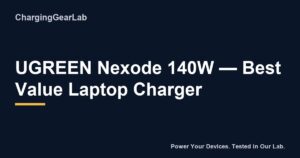 UGREEN Nexode 140W — Best Value Laptop Charger