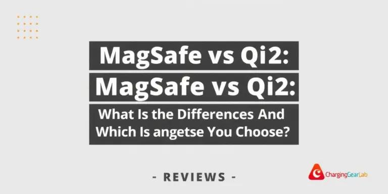 MagSafe vs Qi2: What Is the Difference and Which Should You Choose - ChargingGearLab